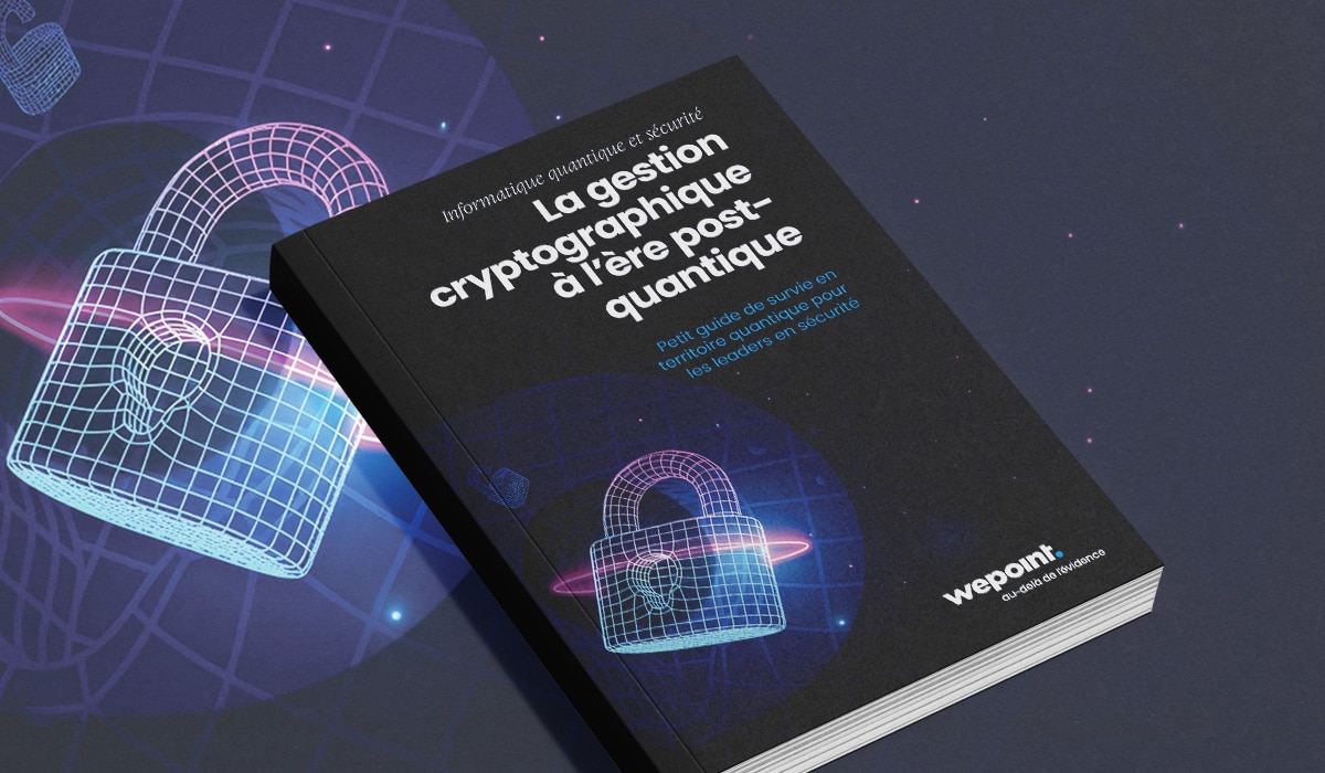 Livre blanc La gestion cryptographique à l'ère post-quantique Wepoint